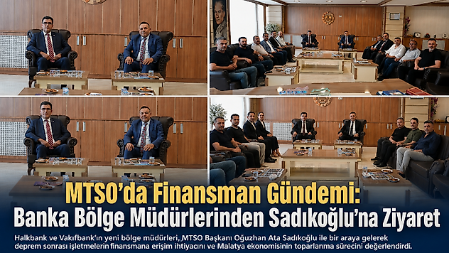 MTSO'da Finansman Gündemi: Banka Bölge Müdürlerinden Sadıkoğlu'na Ziyaret