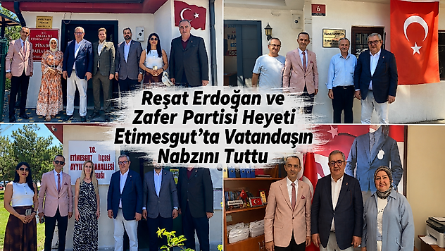 Reşat Erdoğan ve Zafer Partisi Heyeti Etimesgut'ta Vatandaşın Nabzını Tuttu