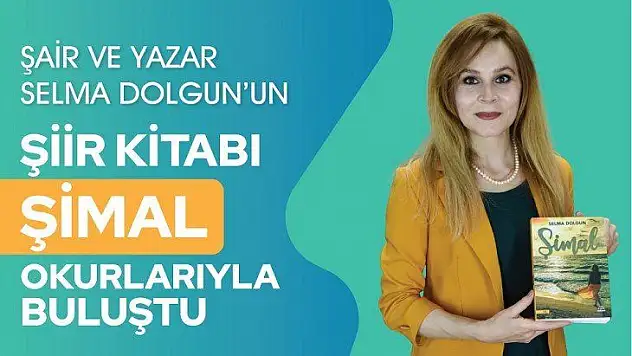 Şair ve Yazar Selma Dolgun'un Şiir Kitabı 'Şimal' Okurlarıyla Buluştu