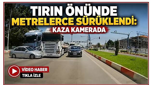 Tırın Önünde Metrelerce Sürüklendi: Kaza Kamerada