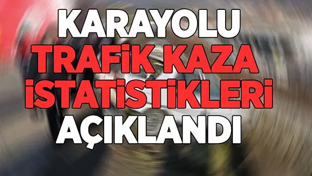 Türkiye'de 235 bin 71 adet ölümlü yaralanmalı trafik kazası meydana geldi