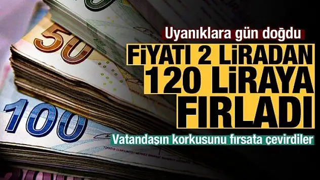 Uyanıklar vatandaşın korkusunu fırsata çevirdi: Fiyatı 2 TL'den 120 TL'ye fırladı
