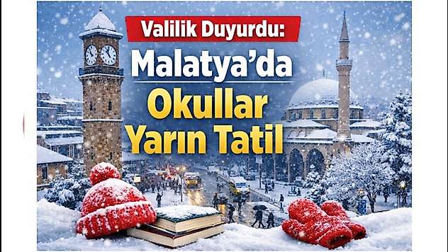 Valilik Duyurdu: Malatya'da Okullar Yarın Tatil