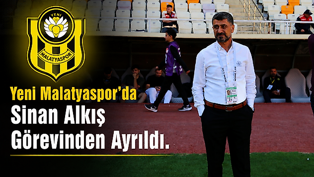 Yeni Malatyaspor'da Ayrılık: Sportif Direktör Sinan Alkış Görevini Bıraktı