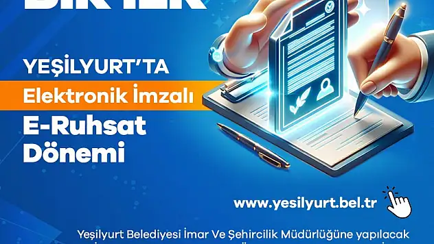 Yeşilyurt Belediyesi  E-Ruhsat'ta Elektronik İmza Uygulamasını Başlatan İlk Belediye Oldu