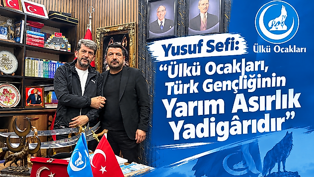 Yusuf Sefi: 'Ülkü Ocakları, Türk Gençliğinin Yarım Asırlık Yadigârıdır'