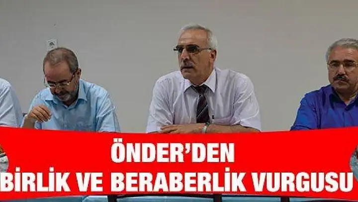 Önder'den birlik ve beraberlik vurgusu