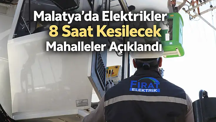 Malatya’da Elektrikler 8 Saat Kesilecek Mahalleler Açıklandı