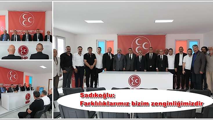Sadıkoğlu: Farklılıklarımız bizim zenginliğimizdir