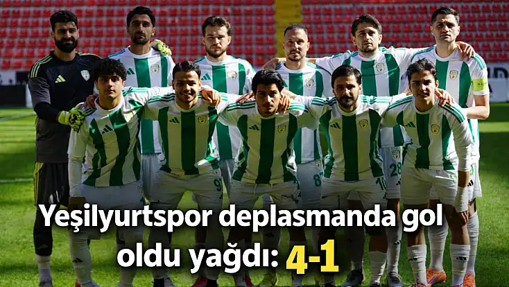 Yeşilyurtspor deplasmanda gol oldu yağdı: 4-1