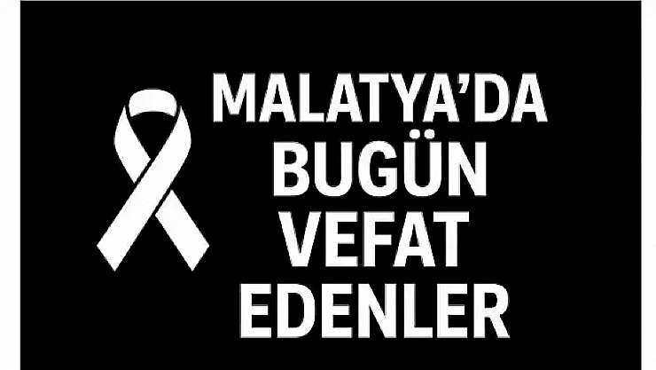 18 Ekim 2025 Malatya'da Bugün Vefat Edenler