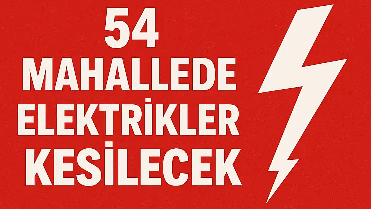 54 Mahallede Elektrikler Kesilecek