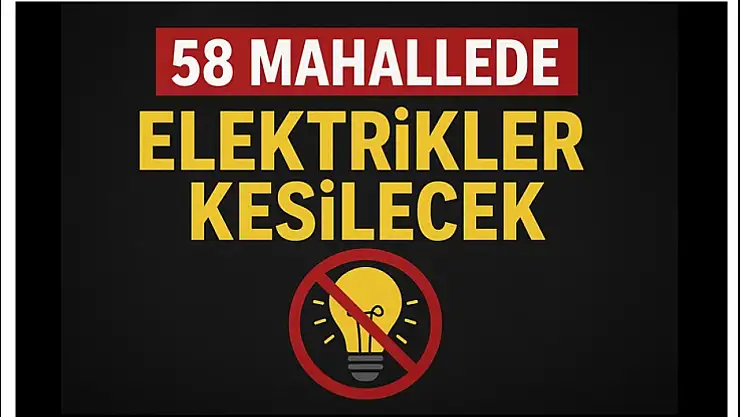 58 Mahallede Elektrikler Kesilecek