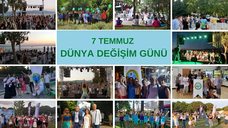 7 Temmuz Dünya Değişim Günü Coşkuyla Kutlandı!