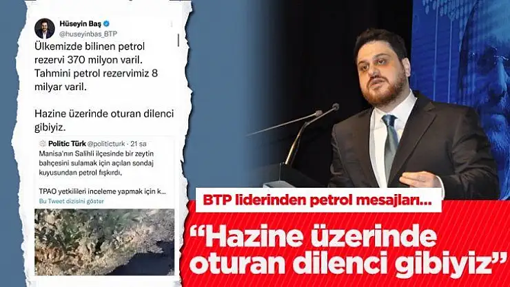 BTP Genel Başkanı Hüseyin Baş'tan Türkiye'nin petrol varlığı üzerine açıklamalar…
