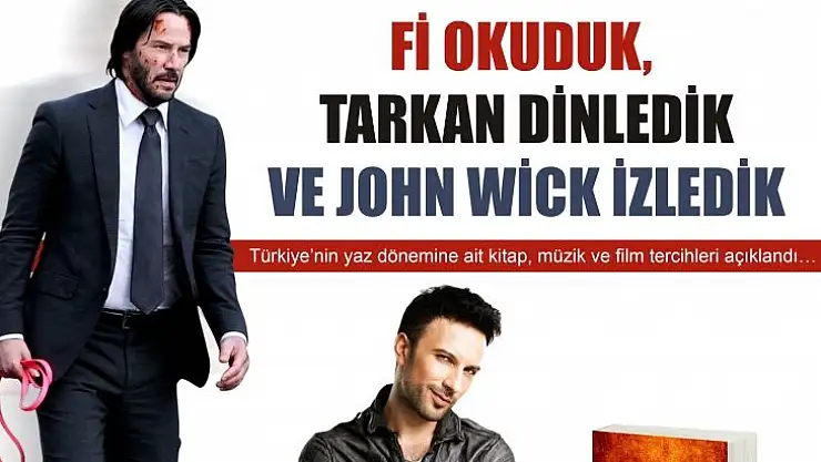 Fi, Tarkan Ve John Wick Zirvede