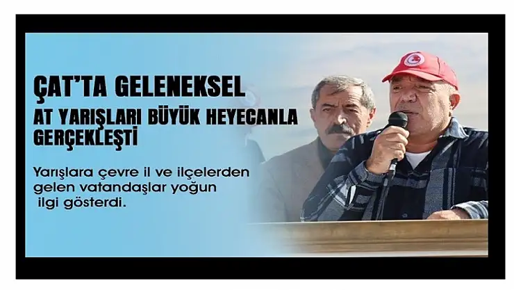 Çat'ta Geleneksel Mahalli At Yarışları Büyük Coşkuyla Gerçekleşti