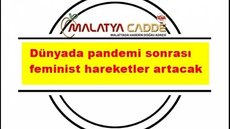 Dünyada pandemi sonrası feminist hareketler artacak