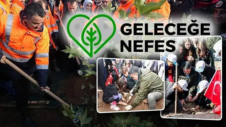 Geleceğimize Nefes Olmak İçin Tüm Halkımızı Ağaçlandırma Çalışmalarına Davet Ediyorum