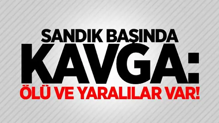Pütürge'de Sandık'ta Kavga, Ölü ve Yaralılar Var