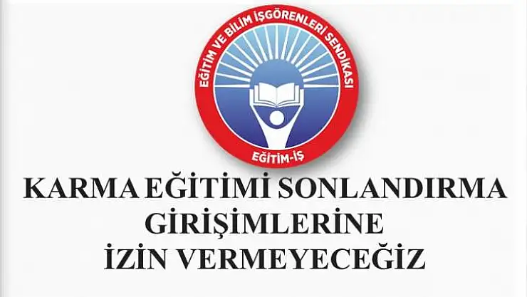 Karma Eğitimi Sonlandırma Girişimlerine İzin Vermeyeceğiz