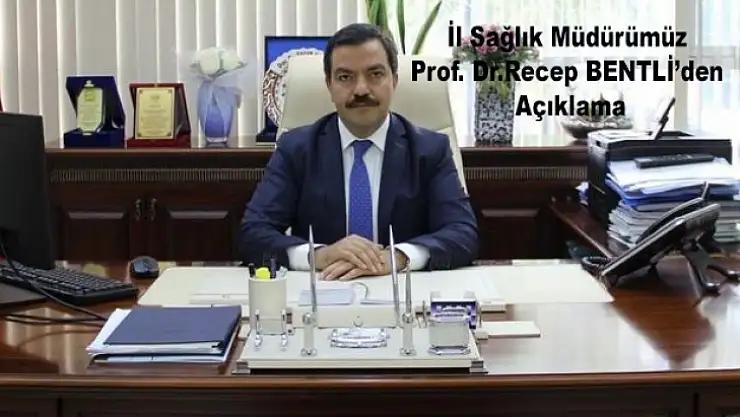 İl Sağlık Müdürü Prof. Dr. Recep BENTLİ'den Açıklama