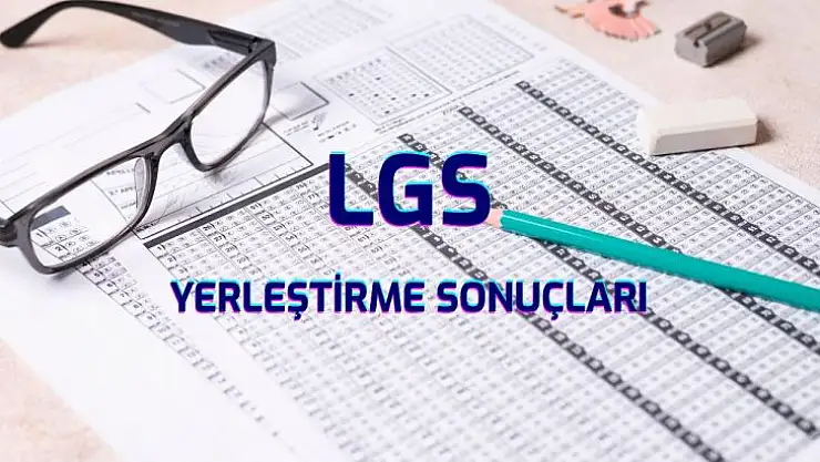 LGS yerleştirme sonuçları açıklandı