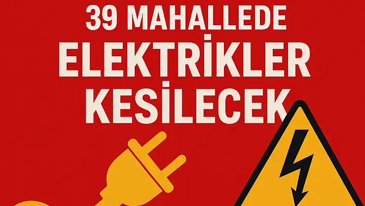 Malatya'da 39 Mahallede Elektrikler Kesilecek
