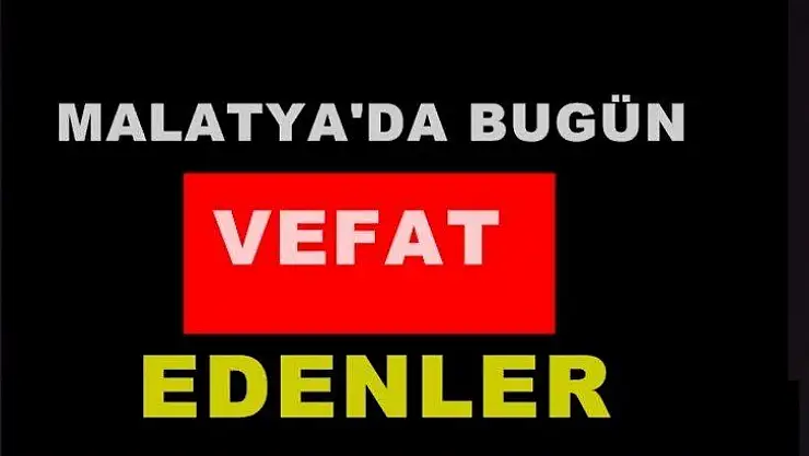 Malatya'da Bugün 13 kişi vefat etti