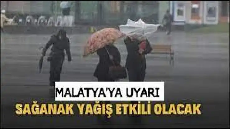 Malatya'da Kuvvetli Sağanak Yağış ve Toz Taşınımı Bekleniyor!