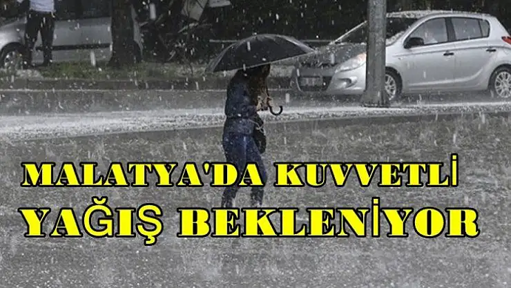 Malatya'da Kuvvetli Yağış Bekleniyor!