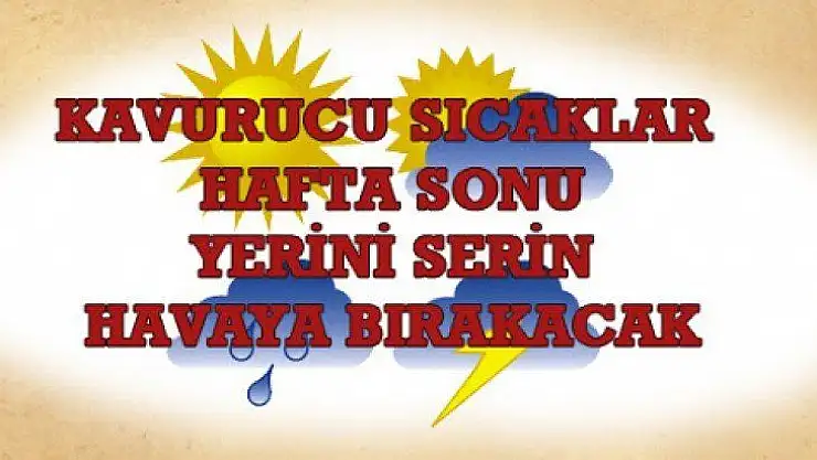 Malatya'da Sıcakların Hafta Sonu Yerini Serin havaya bırakacak
