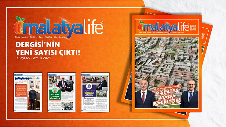Malatya Life'ın Yeni Sayısı: Şehrin Yeniden Doğuşu Sayfalarda