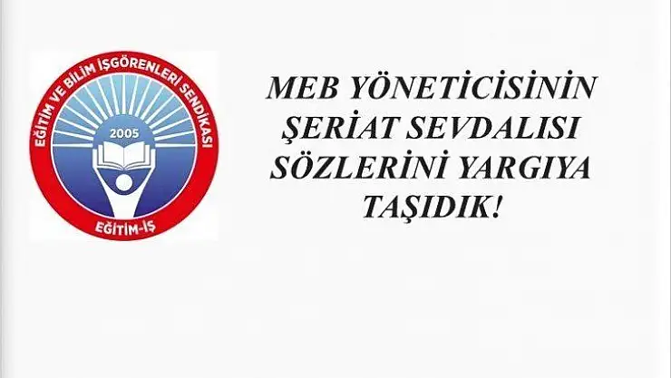MEB Yöneticisinin Şeriat Sevdalısı Sözlerini Yargıya Taşıdık!