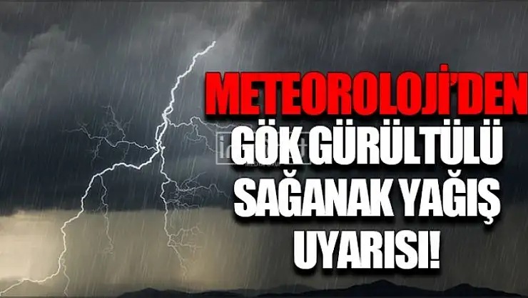 Meteoroloji'den Sağanak Yağış Uyarısı