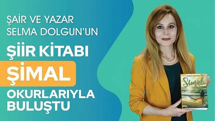 Şair ve Yazar Selma Dolgun'un Şiir Kitabı 'Şimal' Okurlarıyla Buluştu