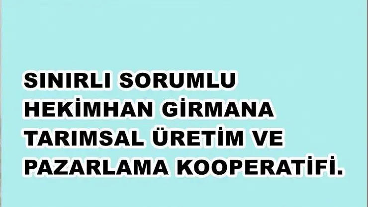 Sınırlı Sorumlu Hekimhan Girmana Tarımsal Üretim Ve Pazarlama Kooperatifi.