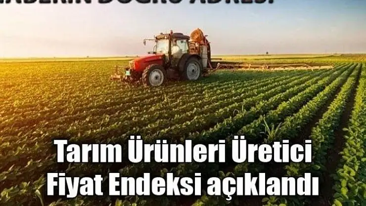 Tarımsal girdi fiyat endeks yıllık yüzde 57,26, aylık yüzde 10,12 arttı