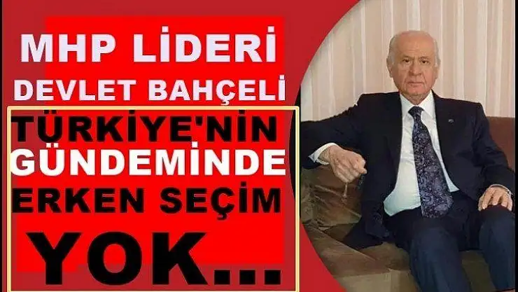 Türkiye'nin gündeminde erken seçim yoktur