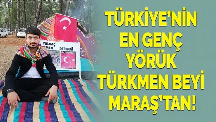 Türkiye'nin En Genç Yörük Türkmen Beyi Kahramanmaraş'tan!