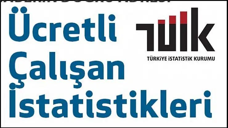 Ülkemizde ücretli çalışan sayısı yıllık yüzde 7,1 arttı.