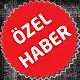 ÖZEL HABER