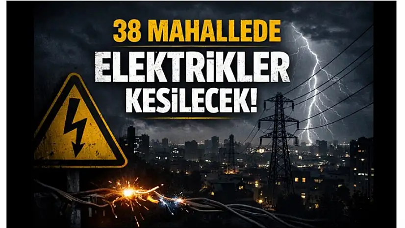 38 Mahallede Elektrikler Kesilecek