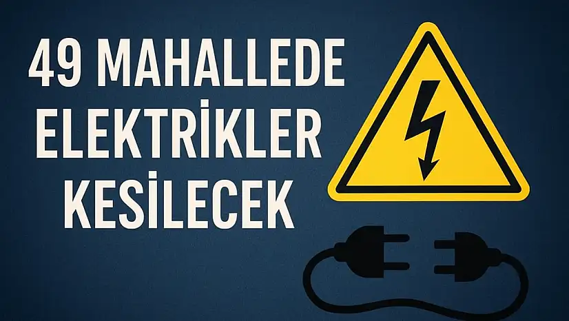 49 Mahallede Elektrikler Kesilecek