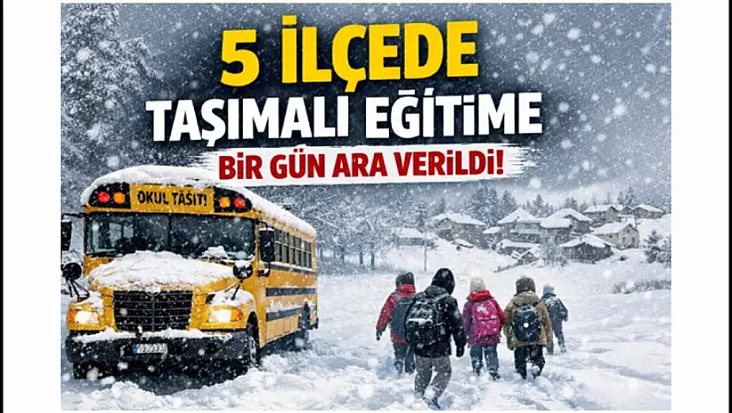 5 İlçede Taşımalı Eğitime Bir Gün Ara Verildi