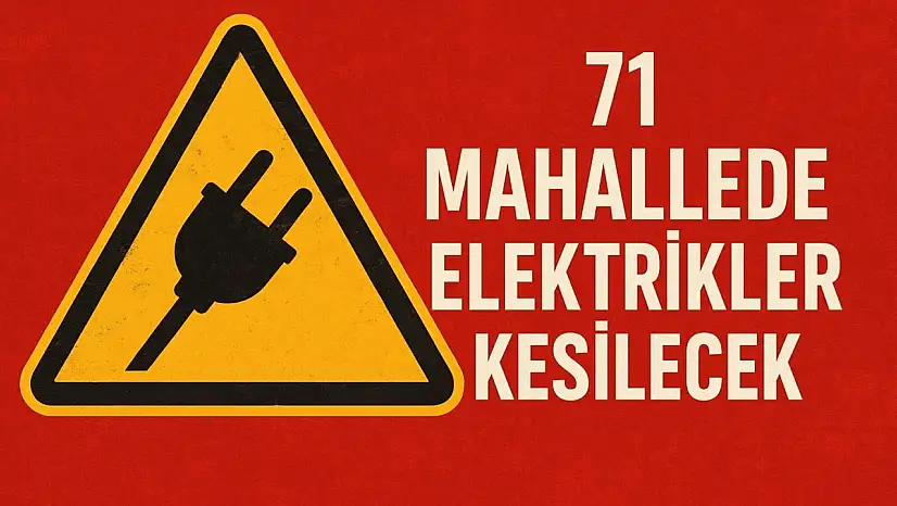 71 Mahallede Elektrikler Kesilecek