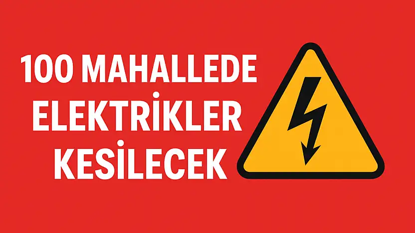 100 Mahallede Elektrikler Kesilecek