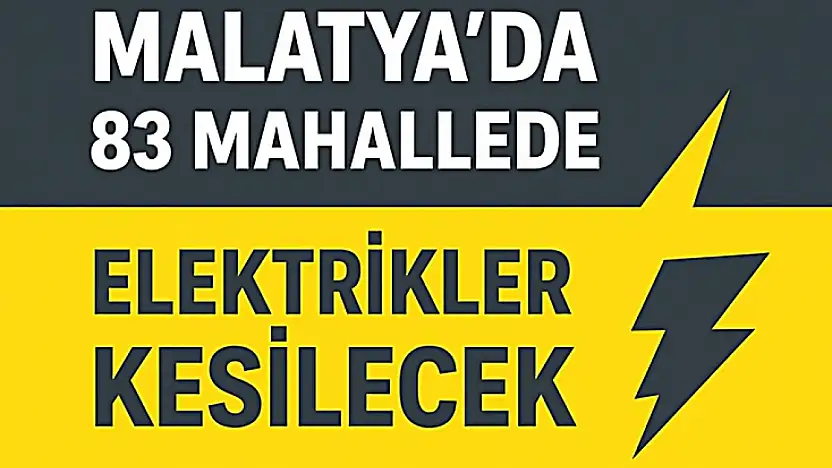 11 Kasım'da Malatya'nın Birçok İlçesinde Elektrik Kesintisi Yaşanacak