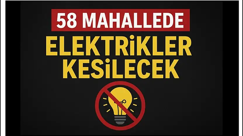 58 Mahallede Elektrikler Kesilecek