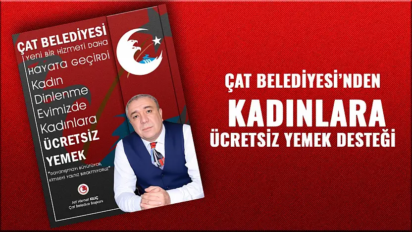 Çat Belediyesi'nden Kadınlara Ücretsiz Yemek Desteği